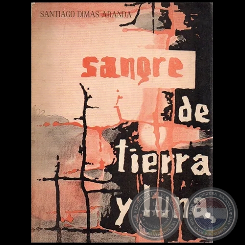 SANGRE DE TIERRA Y LUNA - Autor: SANTIAGO DIMAS ARANDA - Año 1960